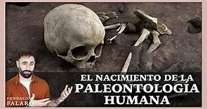 ¿Cuándo nació la Paleontología Humana?