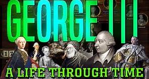 George III: A Life Through Time (1738-1820)