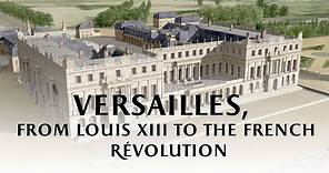 Versailles, from Louis XIII to the French Revolution