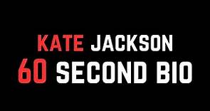 Kate Jackson: 60 Second Bio