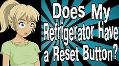Does My Refrigerator Have a Reset Button?