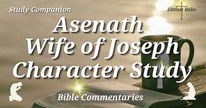 ASENATH, Wife of JOSEPH (Bible CHARACTER Study)