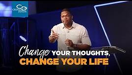 Change Your Thoughts, Change Your Life - Wednesday Service