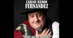 Carlos Ramon Fernandez - Sola en el Andén