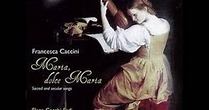 Francesca Caccini (1587-c.1640) - Maria, dolce Maria - Sacred and Secular Songs