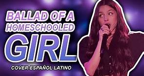 ballad of a homeschooled girl - COVER ESPAÑOL LATINO - olivia rodrigo GUTS