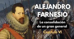 ALEJANDRO FARNESIO, LA CONSOLIDACIÓN DE UN GRAN GENERAL (Cap.VI) - PODCAST DOCUMENTAL HISTORIA