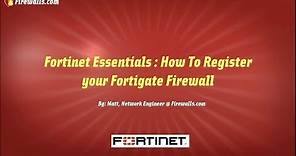 Fortinet Essentials : How to Register your Fortigate Firewall