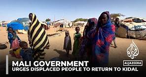Mali government urges displaced residents to return to Kidal