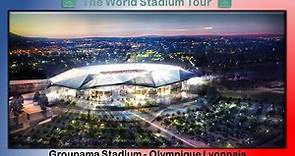 Groupama Stadium - Olympique Lyonnais - The World Stadium Tour