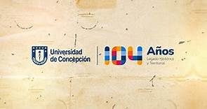 104 años de la Universidad de Concepción