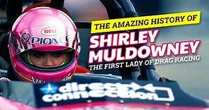 The AMAZING History of Shirley Muldowney | The First Lady of Drag Racing