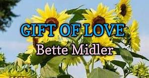 Gift Of Love - Bette Midler (Lyrics Video)