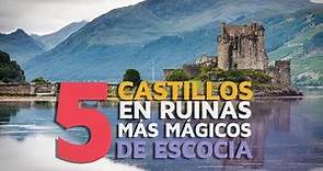Los 5 castillos en ruinas más mágicos de Escocia 🏰