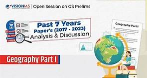 Geography Part I | GS Prelims 7 Years' PYQ's (2017-2023) Analysis & Discussion