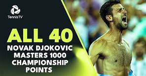 Novak Djokovic: All 40 ATP Masters 1000 Championship Points & Trophy Lifts! 🏆