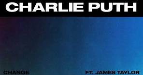 Charlie Puth - Change (feat. James Taylor) [Official Audio]