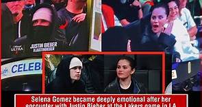 Selena Gomez became deeply emotional after her encounter with Justin Bieber at the Lakers game in LA