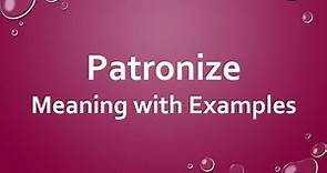 Patronize Meaning with Examples