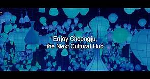 Enjoy Cheongju, the Next Cultural Hub