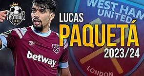 Lucas Paquetá 2023/24 - Brilliant Skills, Assists & Goals | HD