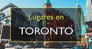 Toronto: Los 10 mejores lugares para visitar en Toronto, Canadá.