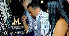Mauricio López - Copas Amargas (Video Oficial)