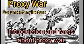 What is Proxy War? Introduction to Proxy war and facts about it - Documentary lecture
