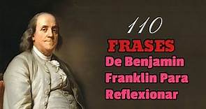 110 Frases De Benjamin Franklin Para Reflexionar - Frases Celebres De Todos Los Tiempos