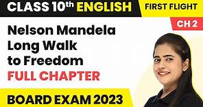 Nelson Mandela Long Walk to Freedom Full Explanation & Summary | Class 10 English Cha 2 (2022-23)