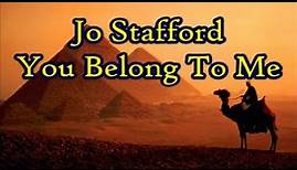 Jo Stafford You Belong To Me + lyrics
