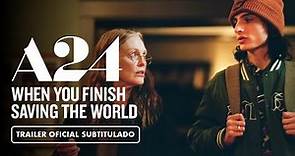 When You Finish Saving the World (2023) - Tráiler Subtitulado en Español
