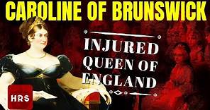 Caroline of Brunswick: Injured Queen of England
