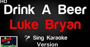 🎤 Luke Bryan - Drink A Beer (Karaoke Version) - King Of Karaoke