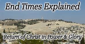 End Times Explained: Great Tribulation, Anti-Christ, Ascension of Christ, Mt. of Olives, Rapture