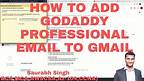 HOW TO ADD GODADDY PROFESSIONAL EMAIL TO GMAIL