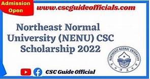 North East Normal University (NENU) CSC Scholarship 2022-2023 || CSC Guide Officials