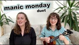 Manic Monday by The Bangles as a duet (with my sister)
