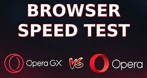 BROWSER SPEED TEST - OPERA vs OPERA GX