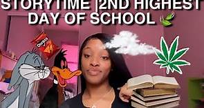 STORYTIME| 2ND HIGHEST DAY OF SCHOOL 😩🍃