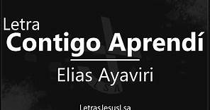 Contigo Aprendi - Elias Ayaviri | Audio & Letra ♪ ♫