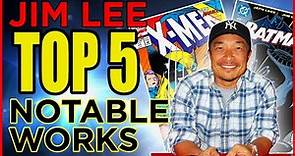 Jim Lee - Top 5 Notable Works! (Image Comics Founder)