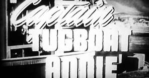 Captain Tugboat Annie, Trailer from 1945, starring Jane Darwell, F537 n