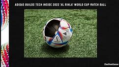 Adidas Builds Tech Inside 2022 'Al Rihla' World Cup Match Ball