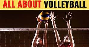 All About Volleyball: History, Skills, Positions and Rules