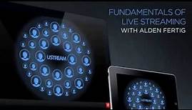 Fundamentals of Live Streaming on Ustream