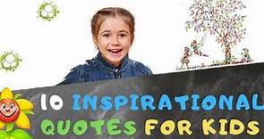 10 Inspirational Quotes For Kids