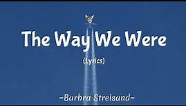 The Way We Were (Lyrics) ~ Barbra Streisand