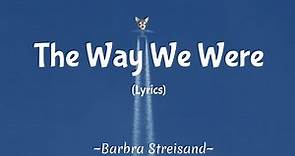 The Way We Were (Lyrics) ~ Barbra Streisand