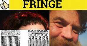 🔵 Fringe Meaning - Fringe Examples - Fringe Defined - Fringe Definition - Fringe